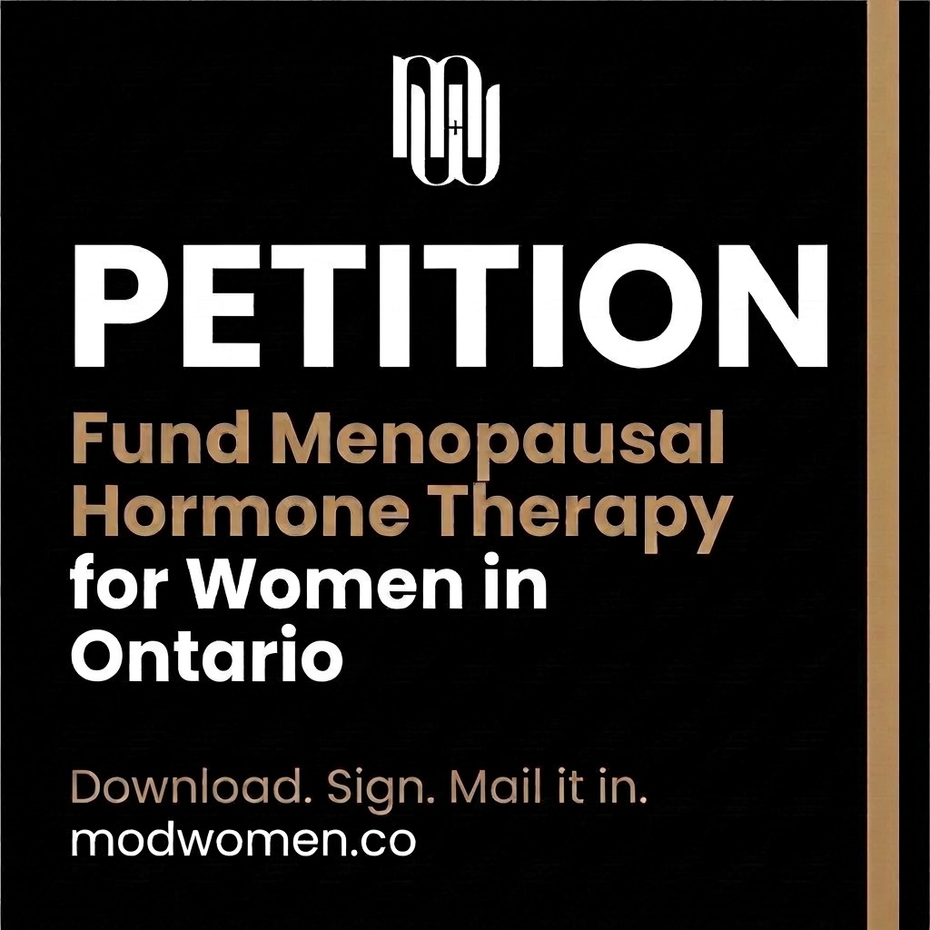Petition: Fund Menopausal Hormone Therapy for Women in Ontario. Download. Sign. Mail it in.